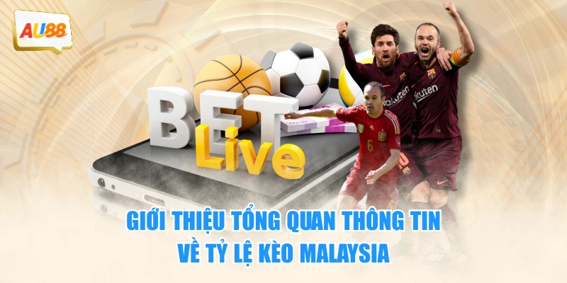 Giới thiệu tổng quan thông tin về tỷ lệ kèo Malaysia